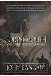 Corpsemouth and Other Autobiographies
