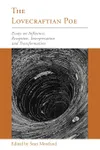 The Lovecraftian Poe: Essays on Influence, Reception, Interpretation, and Transformation