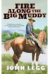 Fire Along The Big Muddy