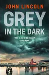 Grey in the Dark (As: John Lincoln)