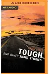 Tough and Other Short Stories: Tough, High Stakes, The Real Shape of the Coast