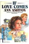 If Love Comes (As: Ann Ashton)
