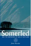 Somerled: And the Emergence of Gaelic Scotland