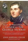 Next to Wellington: General Sir George Murray