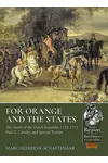 For Orange and the States: The Army of the Dutch Republic, 1713-1772: Part II: Cavalry and Special Troops