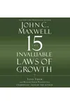 The 15 Invaluable Laws of Growth: Live Them and Reach Your Potential