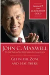 Get in the Zone and Stay There: Lesson 7 from Leadership Gold