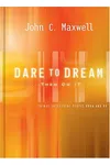 Dare to Dream . . . Then Do It: What Successful People Know and Do
