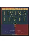 Living at the Next Level: Insight for Reaching Your Dreams