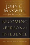 Becoming a Person of Influence: How to Positively Impact the Lives of Others