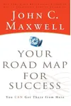 Your Road Map for Success: You Can Get There from Here