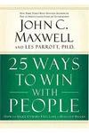 25 Ways to Win with People: How to Make Others Feel Like a Million Bucks