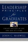 Leadership Principles for Graduates: Create Success in Life One Day at a Time