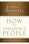 How to Influence People: Make a Difference in Your World