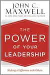 The Power of Your Leadership: Making a Difference with Others