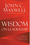 Wisdom on Leadership: 102 Quotes to Unlock Your Potential to Lead