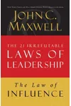 The Law of Influence: Lesson 2 from the 21 Irrefutable Laws of Leadership