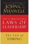 The Law of Timing: Lesson 19 from the 21 Irrefutable Laws of Leadership