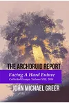 Facing a Hard Future: Collected Essays, Volume VIII, 2014