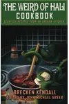 The Weird of Hali Cookbook: Eldritch Recipes from an Arkham Kitchen