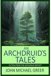 An Archdruid's Tales: Fiction From The Archdruid Report