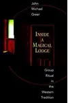 Inside a Magical Lodge: Group Ritual in the Western Tradition