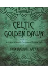 The Celtic Golden Dawn: An Original & Complete Curriculum of Druidical Study
