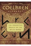 The Coelbren Alphabet: The Forgotten Oracle of the Welsh Bards