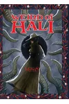 Weird of Hali: Roleplaying the Other Side of the Cthulu Mythos: Roleplaying the Other Side of the Cthulu