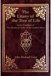 The Litany of the Tree of Life: In the Tradition of The Druidical Order of the Golden Dawn