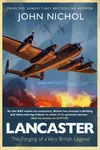 Lancaster: The Making of a Very British Legend