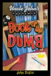 Uncle John's Presents: The Book of the Dumb