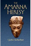 The Amarna Heresy