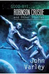 Good-Bye, Robinson Crusoe and Other Stories