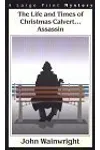 The Life and Times of Christmas Calvert-- Assassin