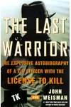 The Last Warrior: The Explosive Autobiography of a CIA Officer with the License to Kill