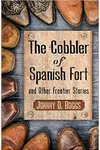 The Cobbler of Spanish Fort and Other Frontier Stories