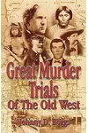 Great Murder Trials of the Old West