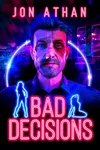 Bad Decisions