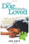 The Dog Nobody Loved