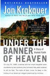Under the Banner of Heaven: A Story of Violent Faith