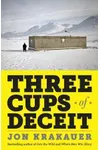 Three Cups of Deceit: How Greg Mortenson, Humanitarian Hero, Lost His Way