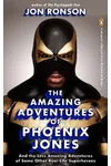 The Amazing Adventures of Phoenix Jones & the Less Amazing Adventures of Some Other Real-life Superheroes
