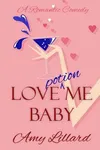 Love Potion Me, Baby (As:Amie Louellen)
