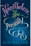 Nevertheless, She Persisted