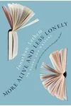 More Alive and Less Lonely: On Books and Writers