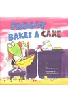 Froggy Bakes a Cake