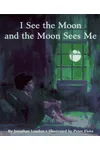 I See the Moon and the Moon Sees Me