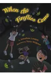 When the Fireflies Come