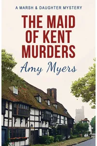 The Maid of Kent Murders